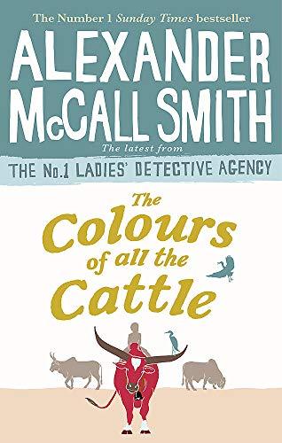 The Colours of all the Cattle                                                                                                                         <br><span class="capt-avtor"> By:Smith, Alexander McCall                           </span><br><span class="capt-pari"> Eur:11,37 Мкд:699</span>